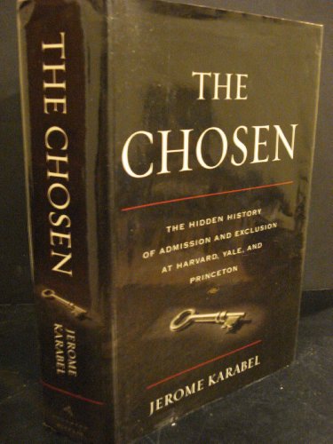 cover image The Chosen: The Hidden History of Admission and Exclusion at Harvard, Yale, and Princeton