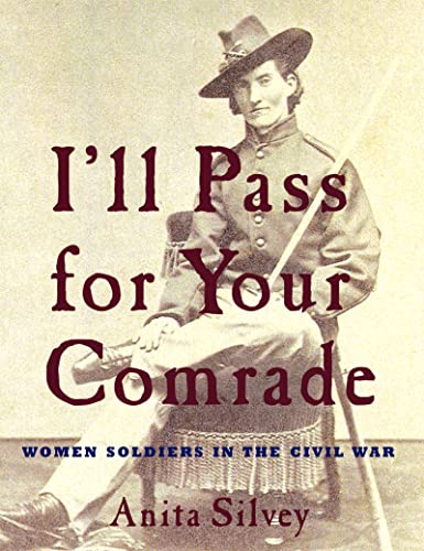 cover image I'll Pass for Your Comrade: Women Soldiers in the Civil War