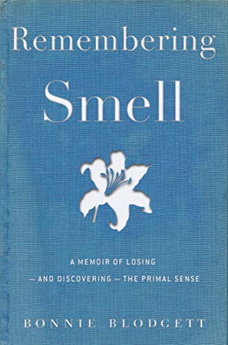cover image Remembering Smell: A Memoir of Losing—and Discovering—the Primal Sense