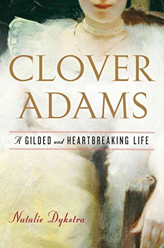 cover image Clover Adams: A Gilded and Heartbreaking Life