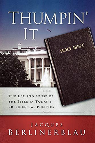 cover image Thumpin' It: The Use and Abuse of the Bible in Today's Presidential Politics 