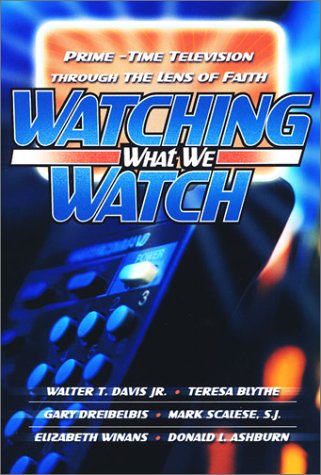 cover image WATCHING WHAT WE WATCH: Prime-Time Television Through the Lens of Faith