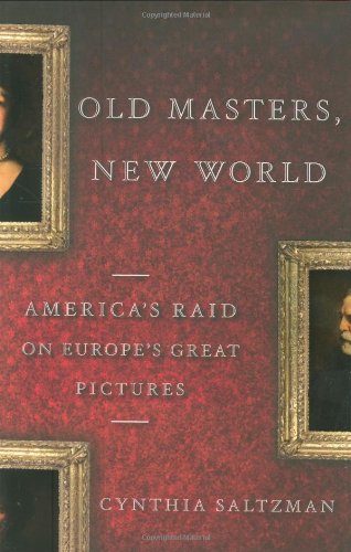 cover image Old Masters, New World: America's Raid on Europe's Great Pictures