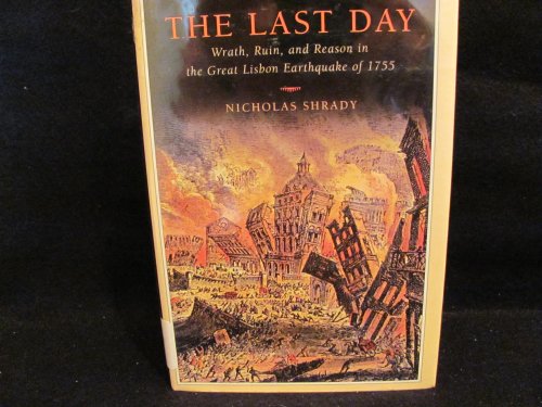 cover image The Last Day: Wrath, Ruin, and Reason in the Great Lisbon Earthquake of 1755