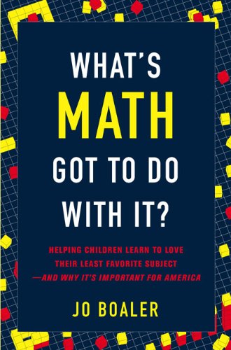 cover image What's Math Got to Do with It? Helping Children Learn to Love Their Least Favorite Subject—and Why It's Important for America