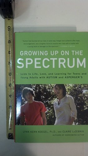cover image Growing Up on the Spectrum: A Guide to Life, Love and Learning for Teens and Young Adults with Autism and Asperger’s