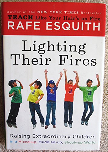 cover image Lighting Their Fires: Raising Extraordinary Children in a Mixed-Up, Muddled-Up, Shook-Up World