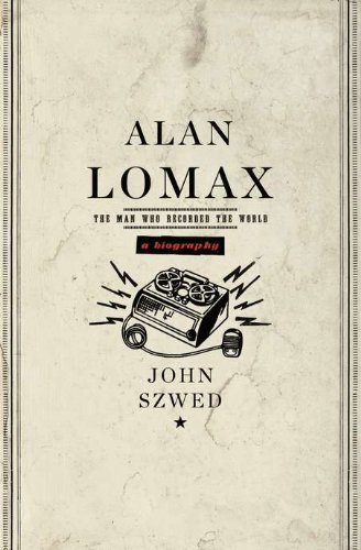 cover image Alan Lomax: The Man Who Recorded the World