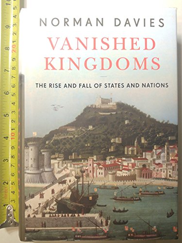 cover image Vanished Kingdoms: The Rise and Fall of States and Nations