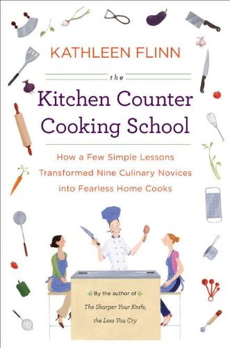 cover image The Kitchen Counter Cooking School: How a Few Simple Lessons Transformed Nine Culinary Novices into Fearless Home Cooks