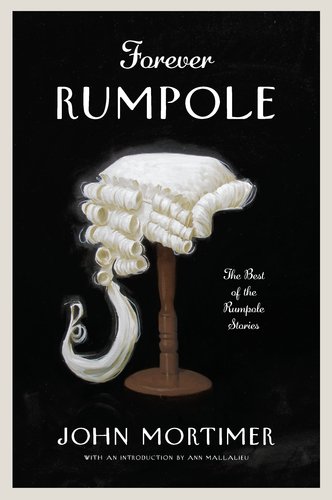 cover image Forever Rumpole: 
The Best of the Rumpole Stories