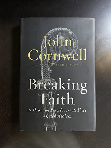 cover image BREAKING FAITH: The Pope, the People, and the Fate of Catholicism