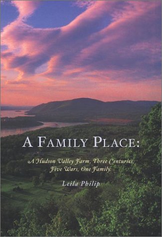 cover image A FAMILY PLACE: A Hudson Valley Farm, Three Centuries, Five Wars, One Family