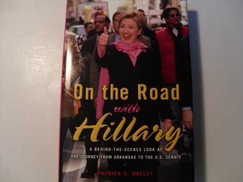 cover image ON THE ROAD WITH HILLARY: A Behind-the-Scenes Look at the Journey from Arkansas to the U.S. Senate