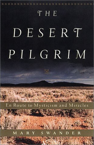 cover image THE DESERT PILGRIM: En Route to Mysticism and Miracles