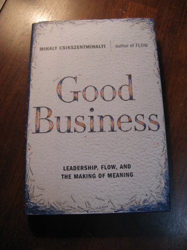 cover image GOOD BUSINESS: Leadership, Flow, and the Making of Meaning
