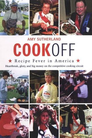 cover image COOKOFF: Recipe Fever in America: Heartbreak, Glory, and Big Money on the Competitive Cooking Circuit