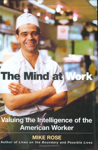 cover image THE MIND AT WORK: Valuing the Intelligence of the American Worker