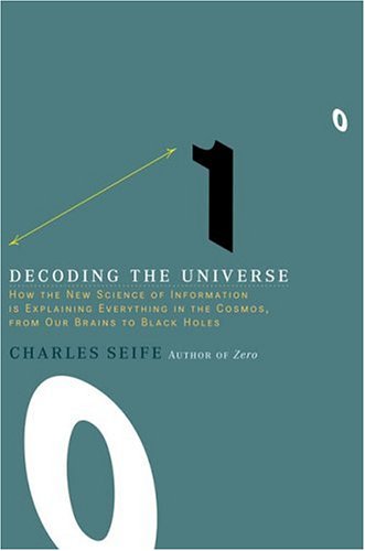 cover image Decoding the Universe: How the New Science of Information Is Explaining Everything in the Cosmos, from Our Brains to Black Holes