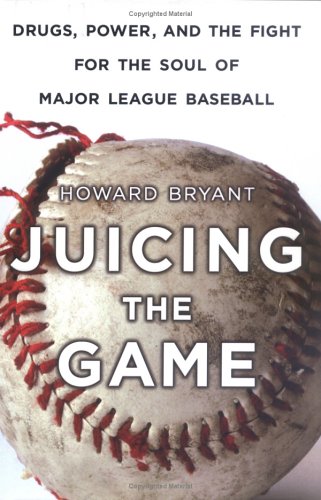cover image Juicing the Game: Drugs, Power, and the Fight for the Soul of Major League Baseball