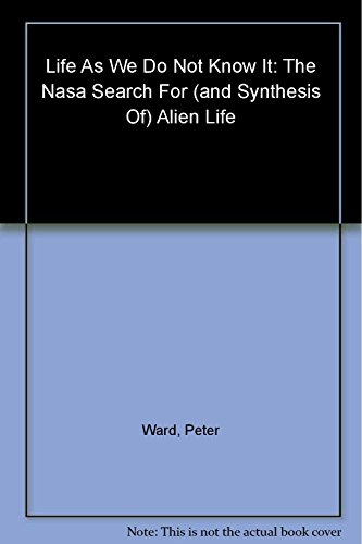 cover image Life As We Do Not Know It: The NASA Search for (and Synthesis of) Alien Life
