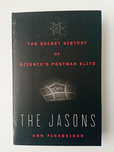 cover image The Jasons: The Secret History of Science's Postwar Elite