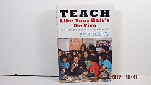 cover image Teach Like Your Hair's on Fire! The Methods and Madness Inside Room 56