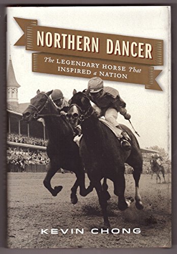 cover image Northern Dancer: The Legendary Horse that Inspired a Nation