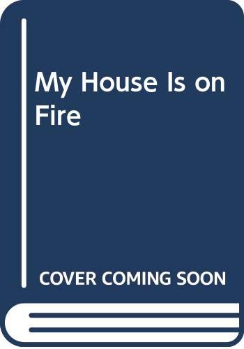 cover image My House Is on Fire