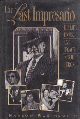 cover image The Last Impresario: 2the Life, Times, and Legacy of Sol Hurok