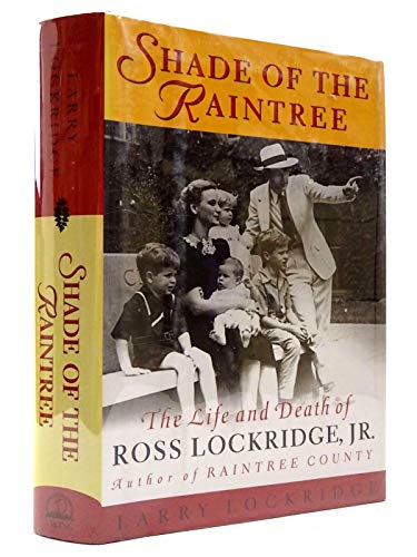 cover image Shade of the Raintree: 2the Life and Death of Ross Lockridge, JR.
