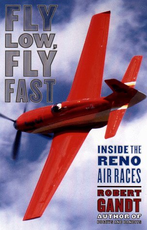 cover image Fly Low, Fly Fast: Inside the Reno Air Races