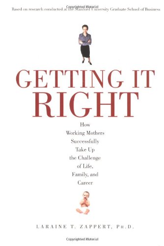 cover image Getting It Right: How Working Mothers Successfully Take Up the Challenge of Life, Family, and Career