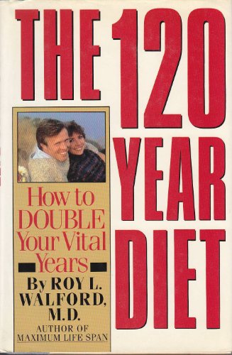 cover image The 120-Year Diet: How to Double Your Vital Years