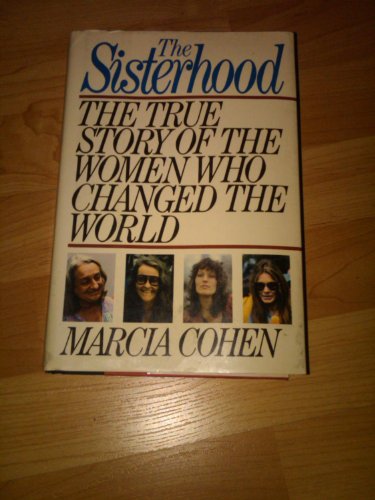 cover image The Sisterhood: The True Story of the Women Who Changed the World