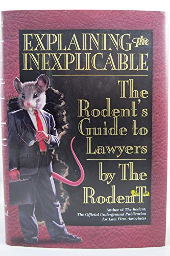 cover image Explaining the Inexplicable: The Rodent's Guide to Lawyers