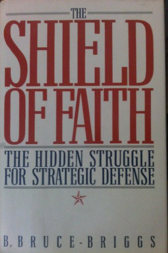 cover image The Shield of Faith: A Chronicle of Strategic Defense from Zeppelins to Star Wars