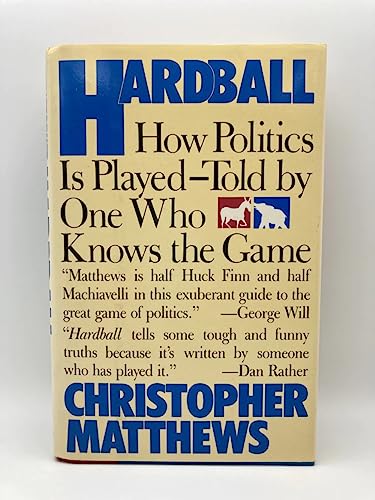 cover image Hardball: How Politics is Played, Told by One Who Knows the Game