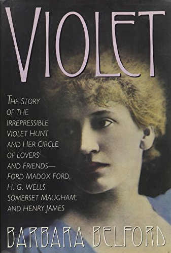 cover image Violet: The Story of the Irrepressible Violet Hunt and Her Circle of Lovers and Friends--Ford Madox Ford, H.G. Wells, Somerset
