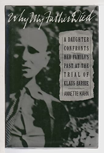 cover image Why My Father Died: A Daughter Confronts Her Family's Past at the Trial of Klaus Barbie
