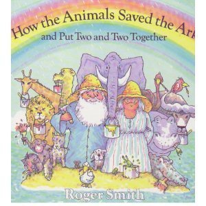 cover image How the Animals Saved the Ark and Put Two and Two Together