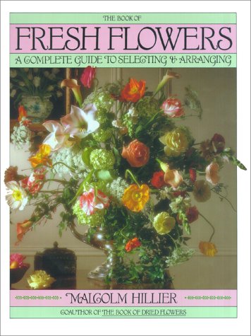 cover image Book of Fresh Flowers: A Complete Guide to Selecting and Arranging