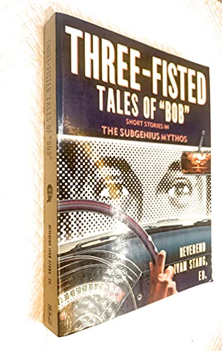 cover image Three-Fisted Tales of ""Bob"": Short Stories in the Subgenius Mythos