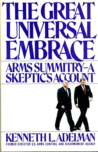 cover image The Great Universal Embrace: Arms Summitry--A Skeptic's Account