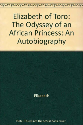 cover image Elizabeth of Toro: The Odyssey of an African Princess: An Autobiography