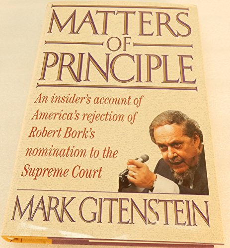 cover image Matters of Principle: An Insider's Account of America's Rejection of Robert Bork's Nomination to the Supreme Court