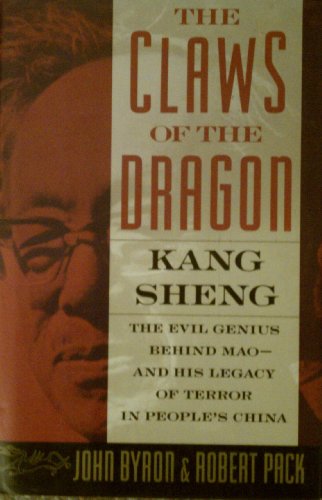 cover image The Claws of the Dragon: Kang Sheng, the Evil Genius Behind Mao and His Legacy of Terror in People's China