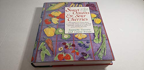 cover image Sweet Onions and Sour Cherries: A Cookbook for Market Day