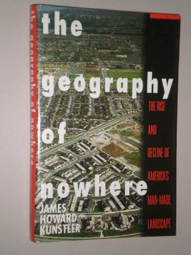 cover image The Geography of Nowhere: The Rise and Decline of America's Man-Made Landscape