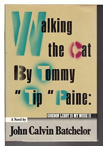 cover image Walking the Cat, by Tommy ""Tip"" Paine: Gordon Liddy is My Muse, II: A Novel